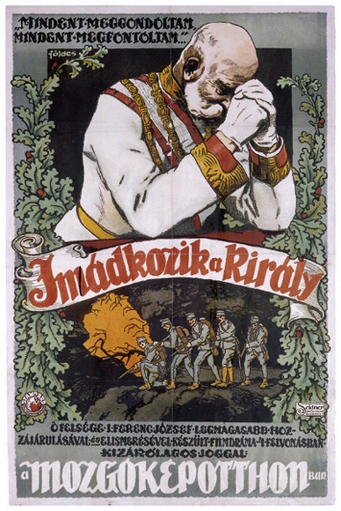This poster for the WWI propaganda film 'Imádkozik a Király (The King is Praying)' shows Francis Joseph's popular image as an old, dilligent ruler who works for the well-being of his subjects. 