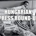 Hungarian Press Roundup: Magyar Idők Published as Magyar Nemzet